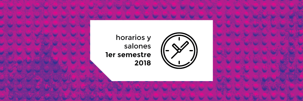 Horarios y salones 1er semestre 2018