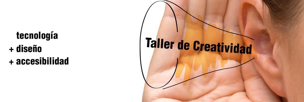#caption-1 Taller de Creatividad: “tecnología + diseño + accesibilidad”