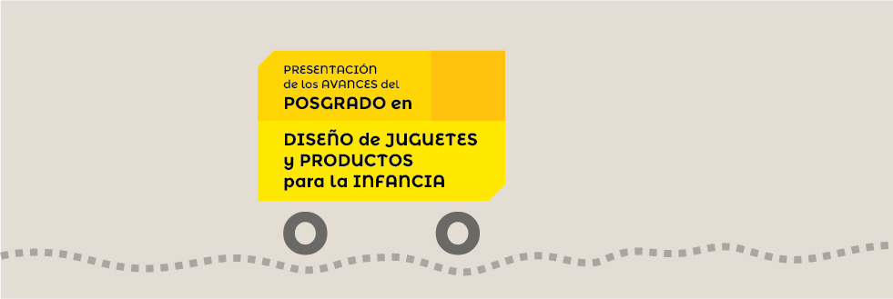 Presentación | Avances del Posgrado en Diseño de Juguetes y Productos para la Infancia