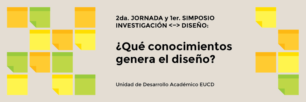 2da Jornada y 1er Simposio | Investigación en Diseño: ¿Qué conocimientos genera el diseño?