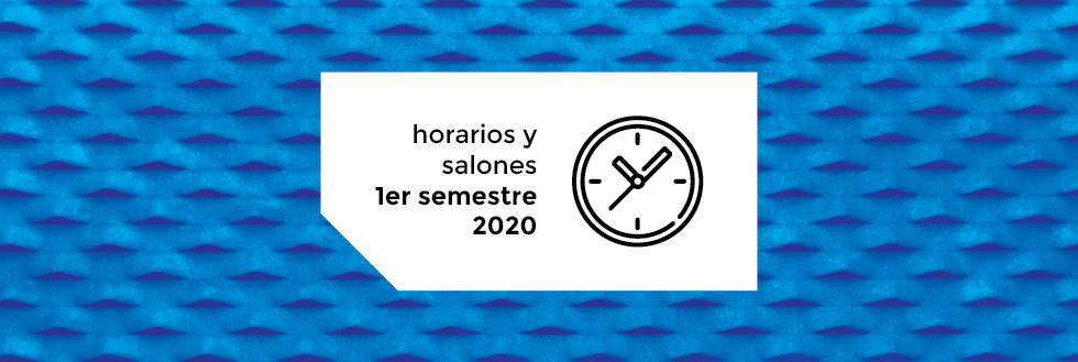 Horarios y Salones | 1er semestre 2020