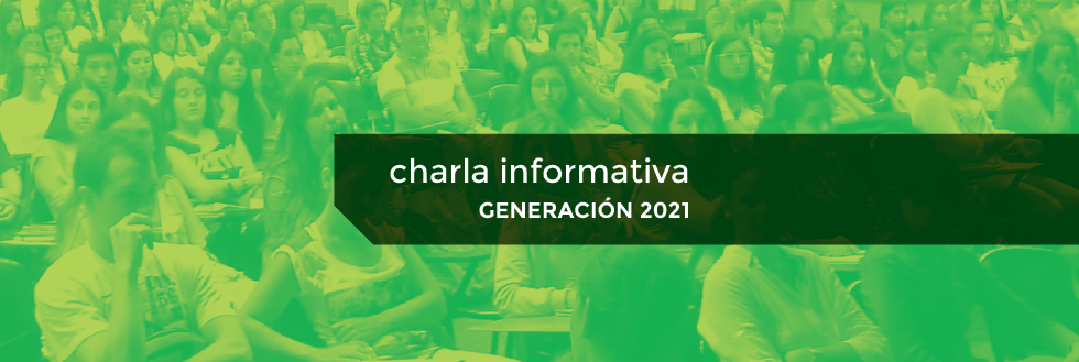 Charla informativa | Generación 2021