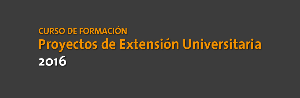 Curso de formación Proyectos de Extensión Universitaria 2016