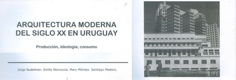 Arquitectura moderna del Siglo XX en Uruguay. Producción, idelogía, consumo.