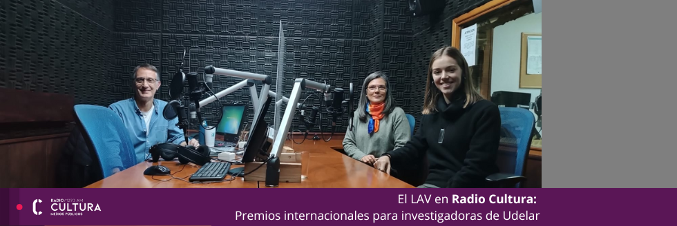 El LAV en Radiocultura nuevamente- Premios internacionales para investigadoras de Udelar