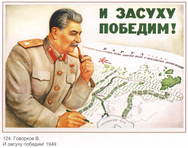 03. El victorioso estratega Mariscal Stalin en un poster de fines de la década del ’40. “Y a la sequía también venceremos” (en alusión a la reciente victoria sobre la Alemania hitleriana).