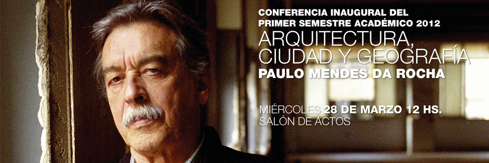 Conferencia Inaugural: Paulo Mendes Da Rocha