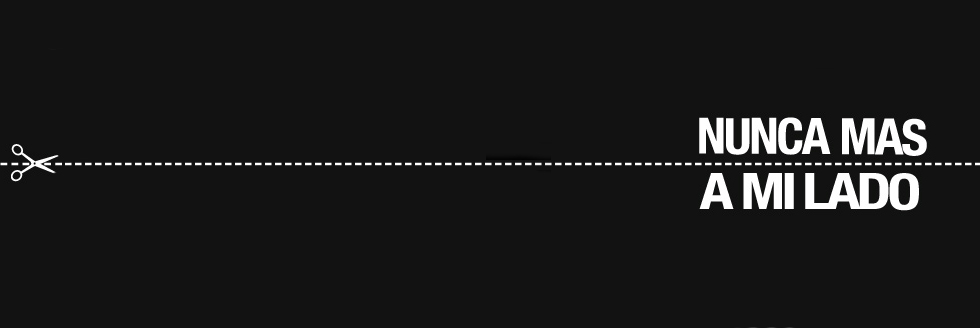 «NUNCA MÁS A MI LADO»