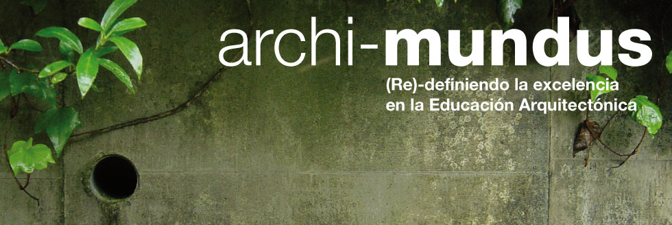 #caption-1 Archi-Mundus 2013. (Re)- definiendo la excelencia en la Educación Arquitectónica