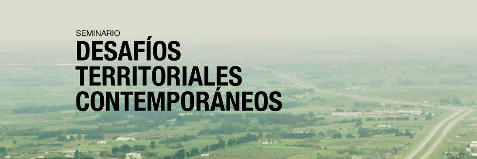 Seminario: Desafíos territoriales contemporáneos