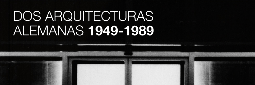 DOS ARQUITECTURAS ALEMANAS 1949-1989