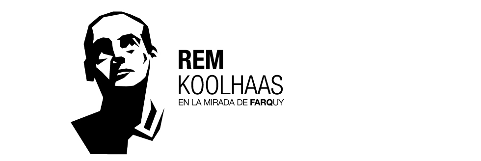 Rem Koolhaas. En la mirada de Farq|UY