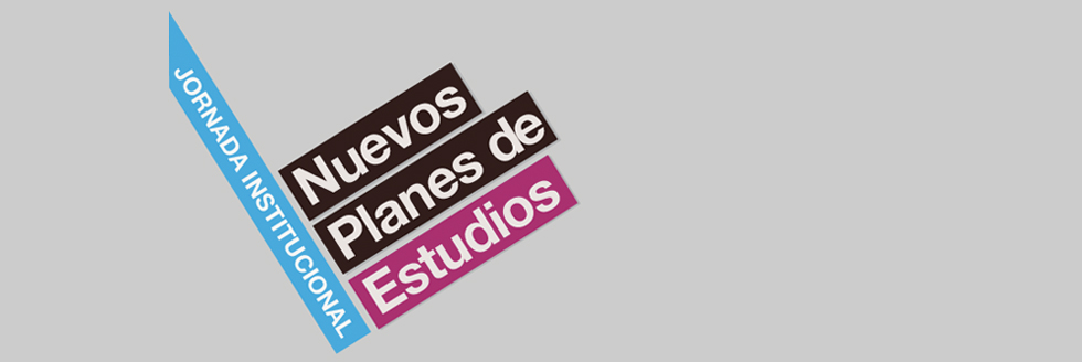 I JORNADA INSTITUCIONAL NUEVOS PLANES DE ESTUDIOS: AVANCES, DESAFÍOS Y CONVERGENCIAS