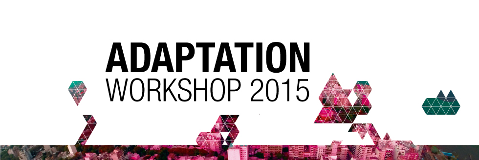 ADAPTATION | WORKSHOP 2015