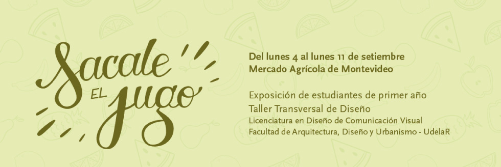 Expo Frutas y Verduras – “Sacale el jugo” | Taller Transversal de Diseño LDCV