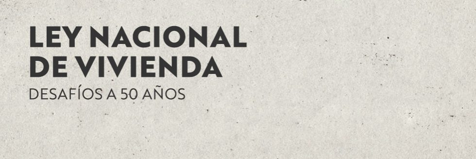 Exposición: “Ley Nacional de Vivienda – Desafíos a 50 años”