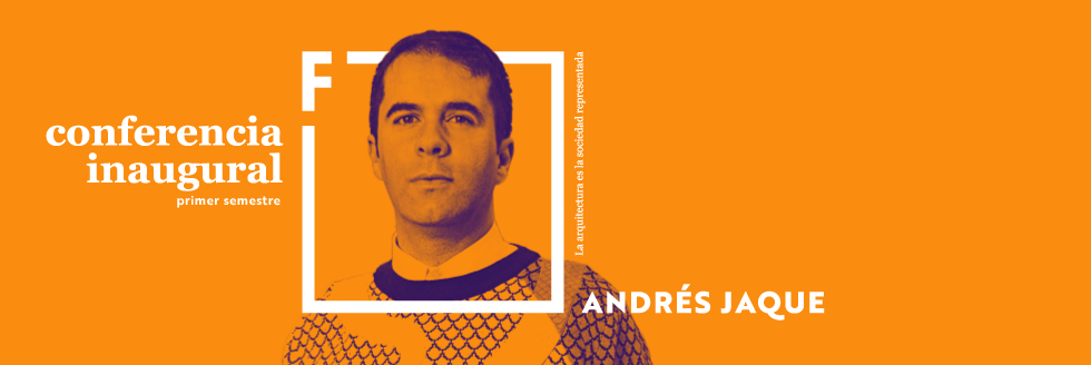 #caption-1 Conferencia Inaugural primer semestre 2019 | Andrés Jaque