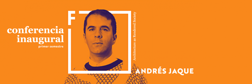 #caption-1 Conferencia Inaugural primer semestre 2019 | Andés Jaque