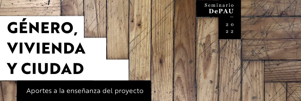 #caption-1 Seminario DePAU 2022 | Género, vivienda y ciudad
