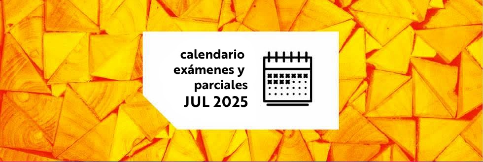 Calendario de Exámenes y Parciales | Período JULIO 2025