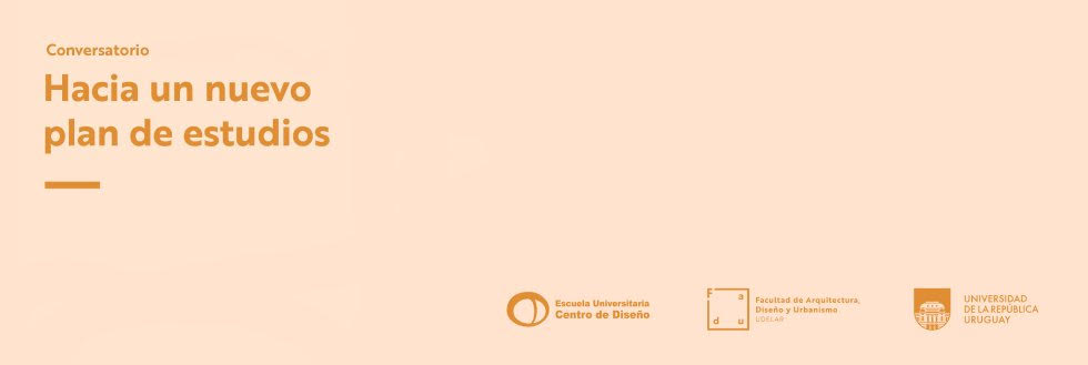 Segundo Conversatorio | Hacia un Nuevo Plan de Estudios – Titulación, Perfiles y Trayectos de Egreso