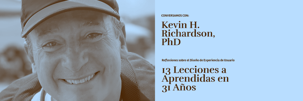 Charla – taller: 31 lecciones en 31 años de trabajo en el Diseño de Experiencia de usuario | Kevin H. Richardson